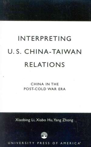 Interpreting U.S.-China-Taiwan Relations de Xiabing Li