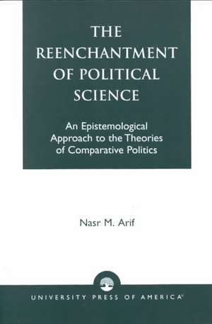 The Reenchantment of Political Science de Nasr M. Arif