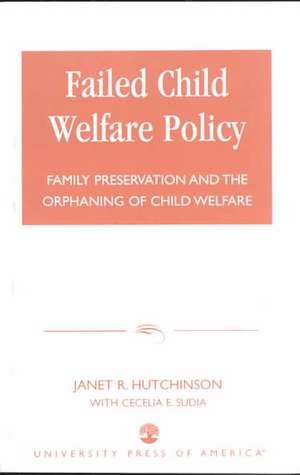 Failed Child Welfare Policy de Janet R. Hutchinson