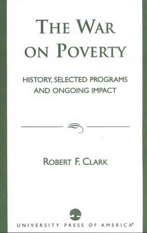 The War on Poverty de Robert F. Clark