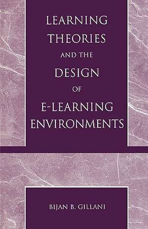 Learning Theories and the Design of E-Learning Environments de Bijan B. Gillani