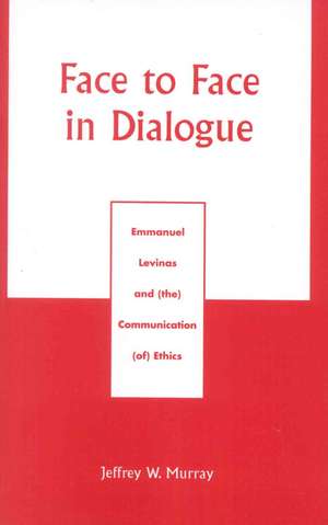 Face to Face in Dialogue de Jeffrey S. Murray