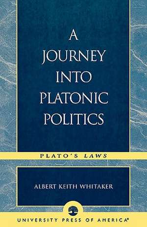 A Journey Into Platonic Politics de Albert Keith Whitaker