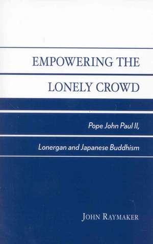 Empowering the Lonely Crowd de John Raymaker