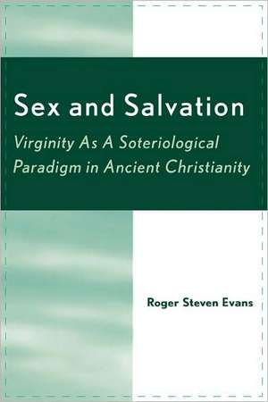 Sex and Salvation de Roger Steven Evans