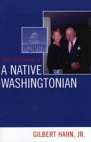 Notebook of a Native Washingtonian de GilbertJr. Hahn