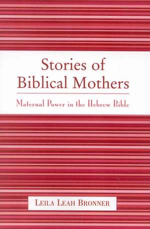 Stories of Biblical Mothers de Leila Leah Bronner