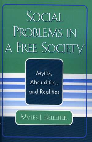 Social Problems in a Free Society de Myles J. Kelleher