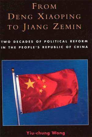 From Deng Xiaoping to Jiang Zemin de Yiu-Chung Wong