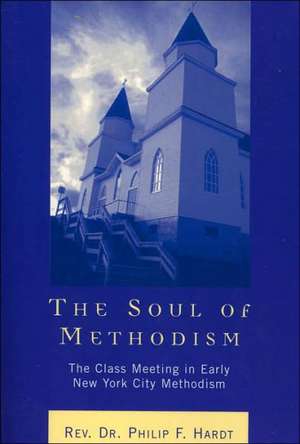 The Soul of Methodism de Philip F. Hardt