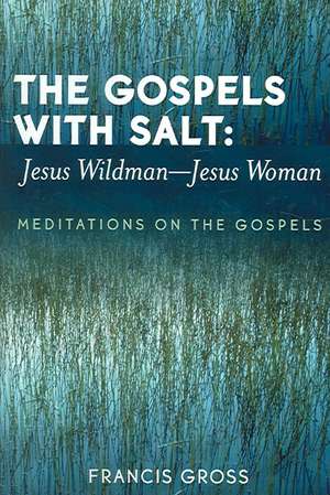 The Gospels with Salt de Francis L.Jr. Gross