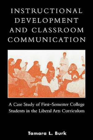 Instructional Development and Classroom Communication de Tamara L. Burk