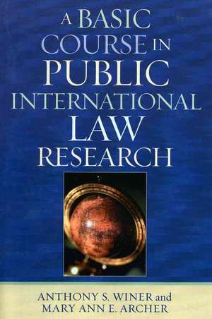 A Basic Course in Public International Law Research de Anthony S. Winer