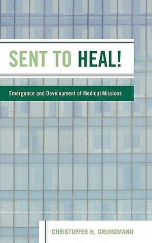 Sent to Heal! de Christoffer H. Grundmann