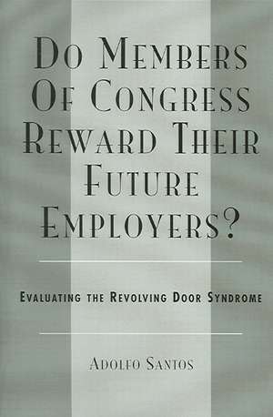 Do Members of Congress Reward Their Future Employers? de Adolfo Santos