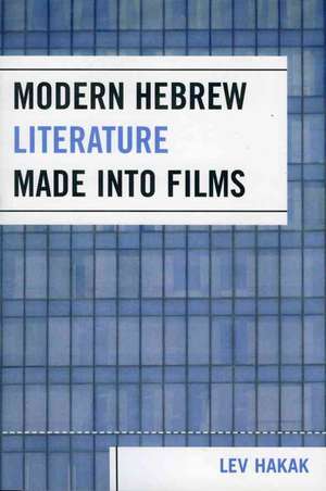 Modern Hebrew Literature Made Into Films de Lev Hakak