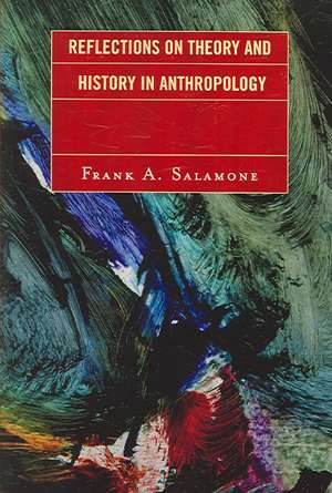 Reflections on Theory and History in Anthropology de Frank A. Salamone