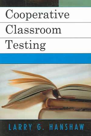 Cooperative Classroom Testing de Larry G. Hanshaw