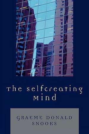 The Selfcreating Mind de Graeme Snooks