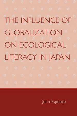 The Influence of Globalization on Ecological Literacy in Japan de John Esposito