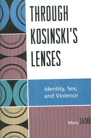 Through Kosinski's Lenses de Mary Lazar