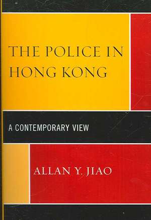 The Police in Hong Kong de Allan Y. Jiao