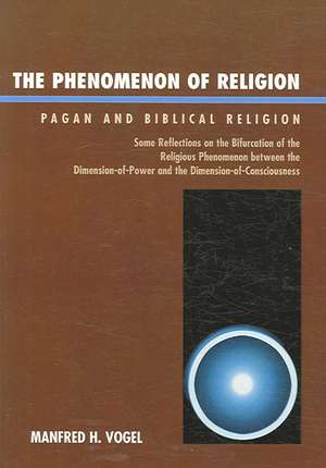 The Phenomenon of Religion de Manfred H. Vogel