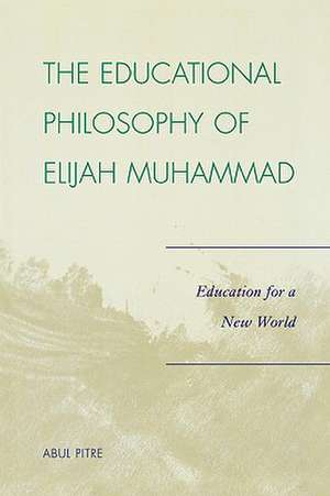 The Educational Philosophy of Elijah Muhammad de Abul Pitre