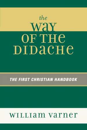 The Way of the Didache de William Varner