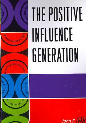 The Positive Influence Generation de Dr. John F. Loase