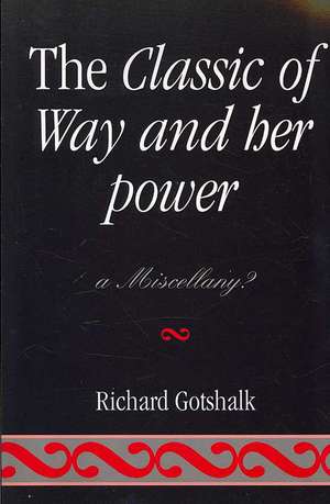 The Classic of Way and Her Power de Richard Gotshalk