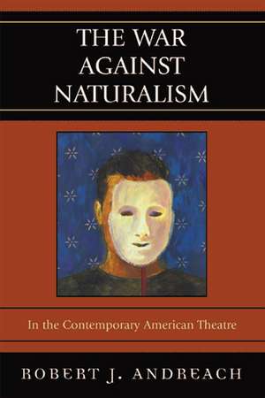 The War Against Naturalism de Robert J. Andreach