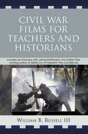 Civil War Films for Teachers and Historians de III William B. Russell