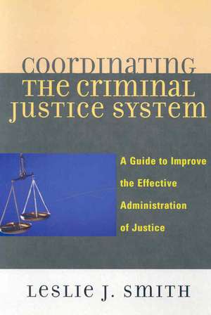 Coordinating the Criminal Justice System de Leslie J. Smith