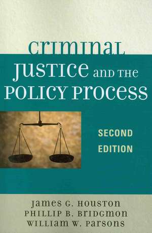 Criminal Justice and the Policy Process de James G. Houston