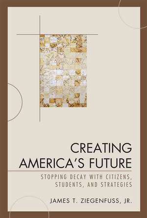 Creating America's Future de James T.Jr. Ziegenfuss