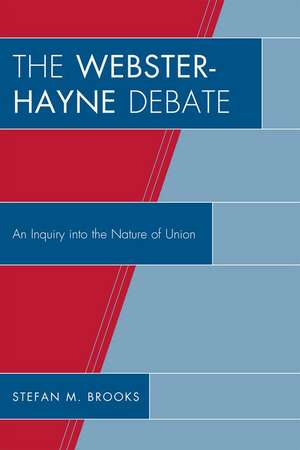 The Webster-Hayne Debate de Stefan M. Brooks