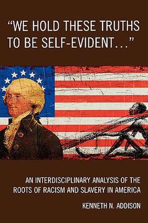 We Hold These Truths to Be Self-Evident... de Kenneth N. Addison