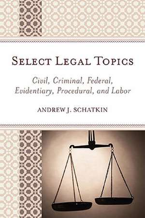 Select Legal Topics de Andrew J. Schatkin