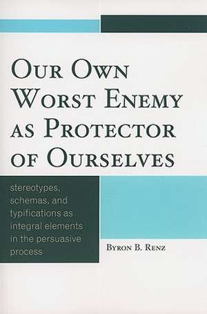 Our Own Worst Enemy as Protector of Ourselves de Byron B. Renz