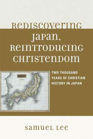 Rediscovering Japan, Reintroducing Christendom de Samuel Lee