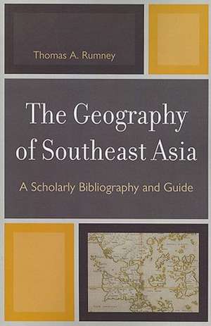 The Geography of Southeast Asia de Thomas A. Rumney