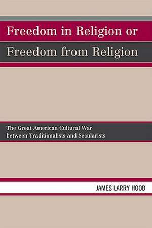 Freedom in Religion or Freedom from Religion de James Larry Hood