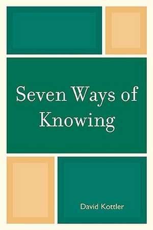 Seven Ways of Knowing de David Kottler