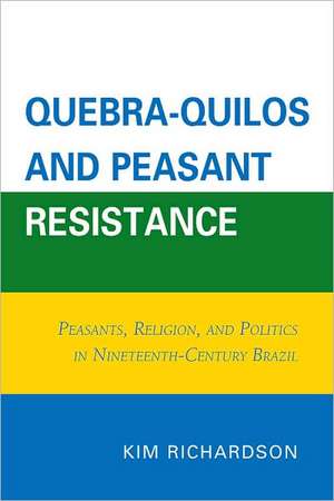 Quebra-Quilos and Peasant Resistance de Kim Richardson