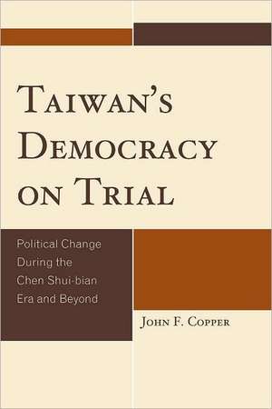 Taiwan's Democracy on Trial de John F. Copper