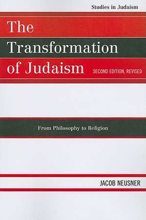 The Transformation of Judaism de Jacob (Research Professor of Religion and TheologyBard College Neusner