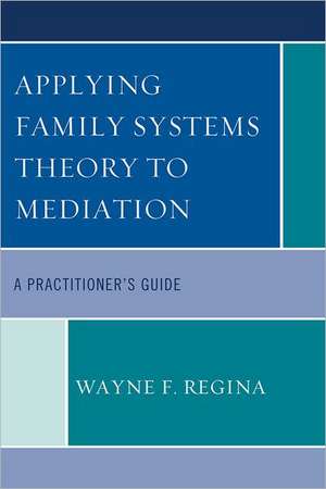 Applying Family Systems Theory to Mediation de Wayne F. Regina