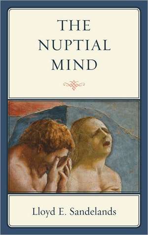 The Nuptial Mind de Lloyd E. Sandelands