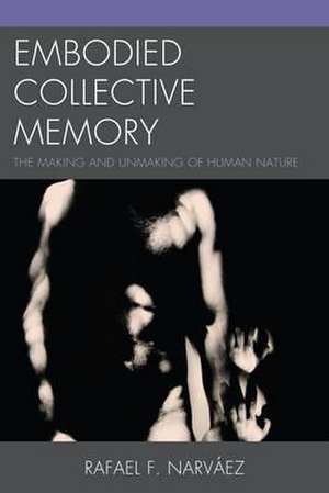 Embodied Collective Memory de Rafael F. Narvaez